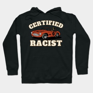 Humor Gift Racing Cars Certified Racist Hoodie